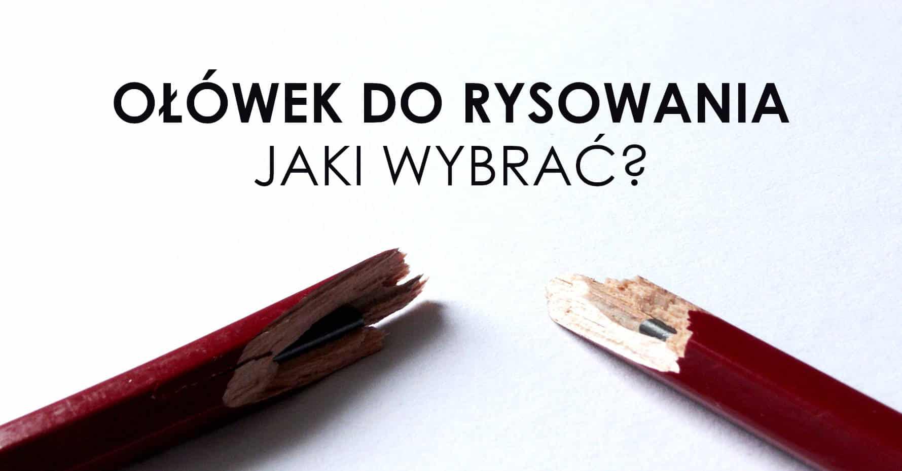 Ołówek do rysowania - Jaki wybrać?